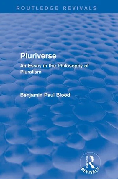 Pluriverse (Routledge Revivals): An Essay the Philosophy of Pluralism