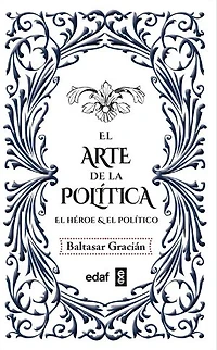 El arte de la política: El héroe. El político
