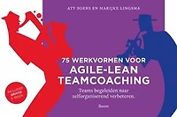 75 werkvormen voor agile-lean teamcoaching: Teams begeleiden naar zelforganiserend verbeteren