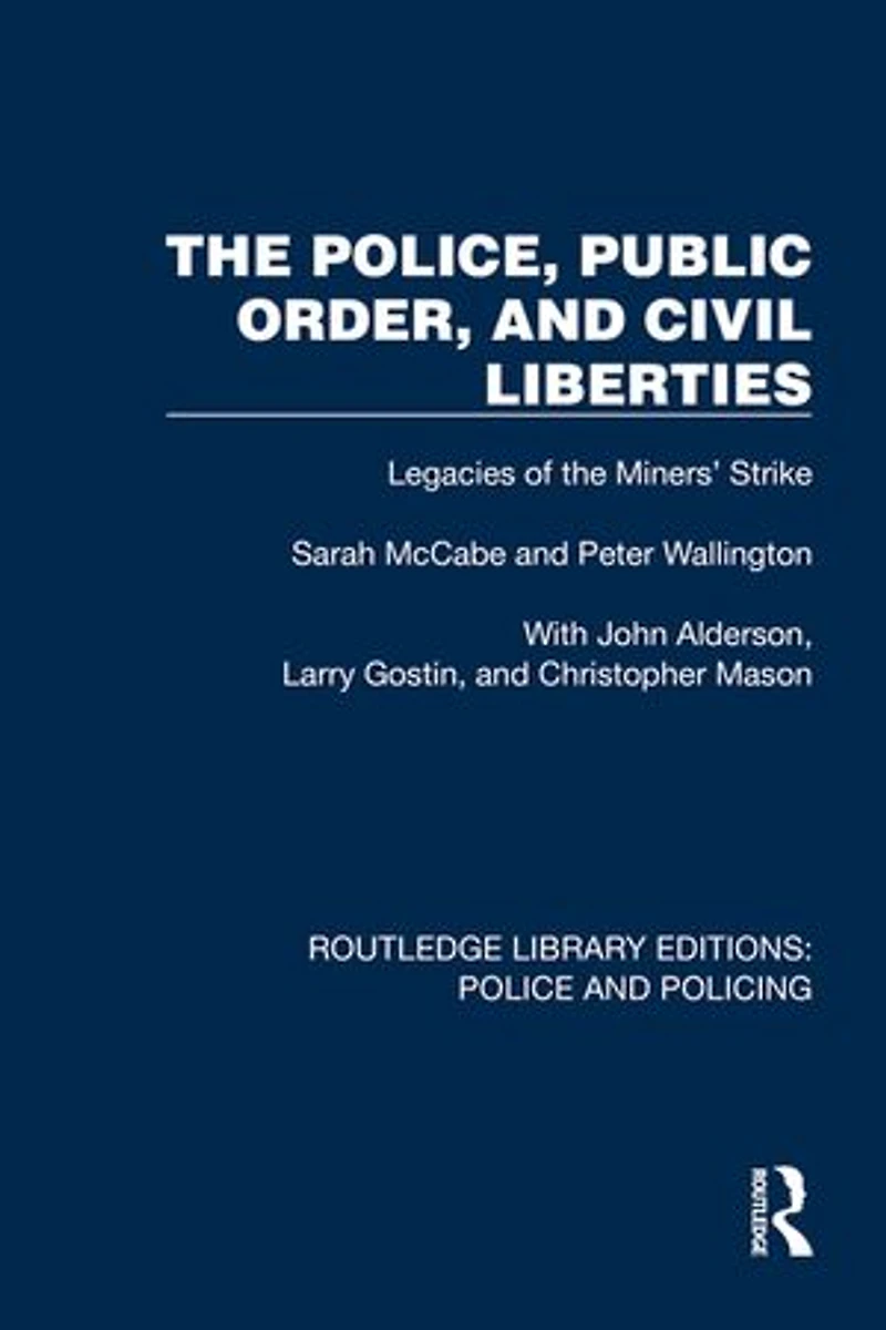 the Police, Public Order, and Civil Liberties: Legacies of Miners' Strike
