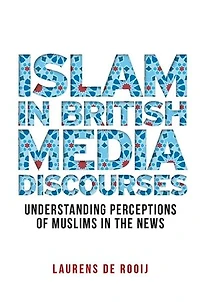 Islam British media discourses: Understanding perceptions of Muslims the news