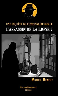L'assassin de la ligne 7. Une enquête du commissaire Merle