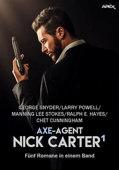 AXE-AGENT NICK CARTER, BAND 1: Fünf Romane in einem Band!