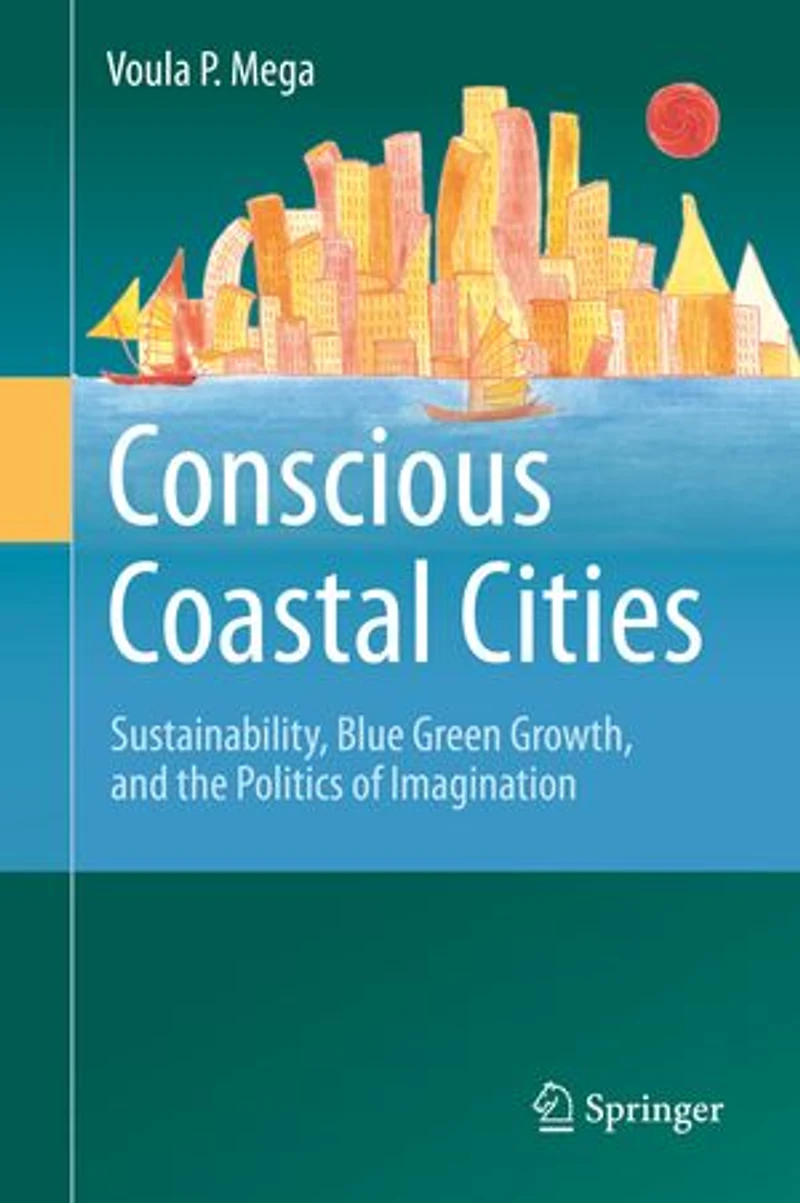 Conscious Coastal Cities: Sustainability, Blue Green Growth, And The Politics Of Imagination