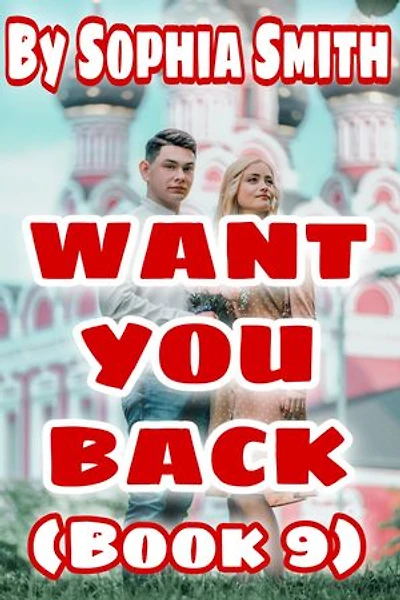 Want You Back (Book 9): A Romance Novel