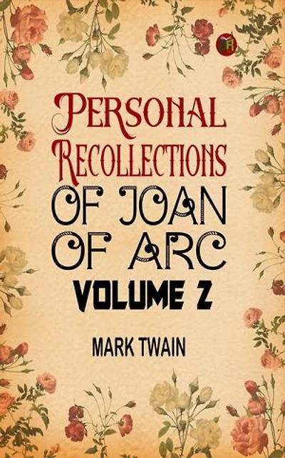 Personal Recollections of Joan of Arc Volume 2