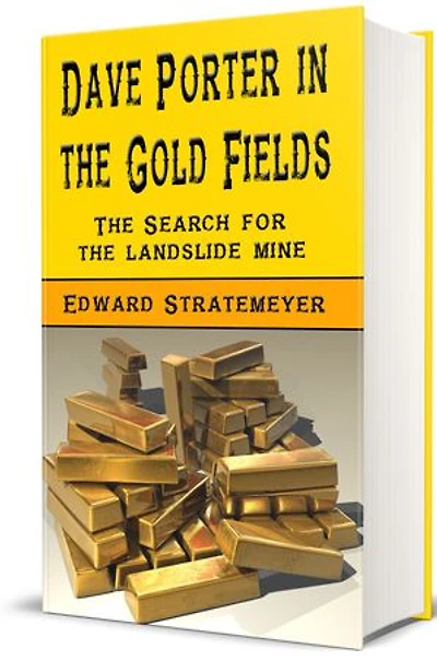 Dave Porter In The Gold Fields (Illustrated): The Search For The Landslide Mine