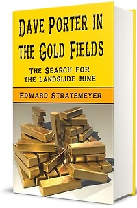 Dave Porter In The Gold Fields (Illustrated): The Search For The Landslide Mine