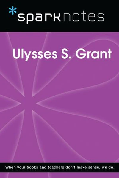 Ulysses S. Grant (SparkNotes Biography Guide)