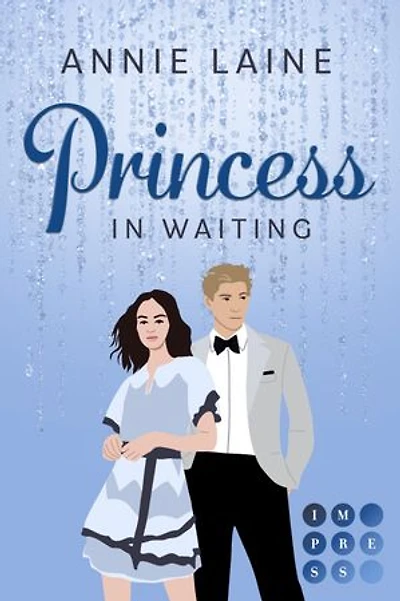 Princess in Waiting (Royally in Love 3): Liebesroman über die verbotene Liebe zwischen Zofe und Prinz