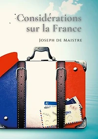 Considérations sur la France: Un texte essentiel pour comprendre perception de Révolution française