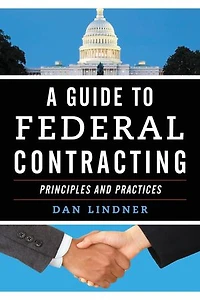 A Guide to Federal Contracting: Principles and Practices