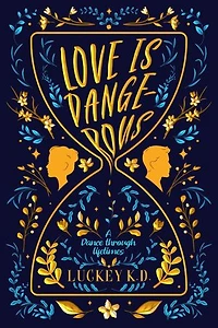 Love is Dangerous: A Dance Through Lifetimes