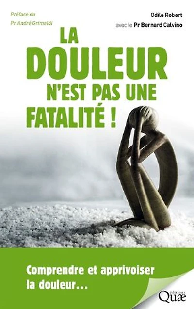 La douleur n'est pas une fatalité !: Comprendre et apprivoiser la douleur