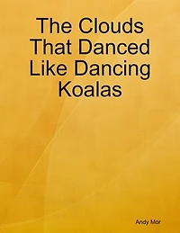 The Clouds That Danced Like Dancing Koalas