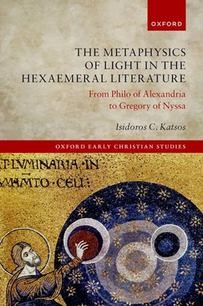 The Metaphysics of Light Hexaemeral Literature: From Philo Alexandria to Gregory Nyssa
