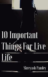 10 Important Thing For Live Life