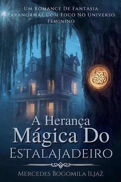 A Herança Mágica Do Estalajadeiro: Um Romance De Fantasia Paranormal Com Foco No Universo Feminino