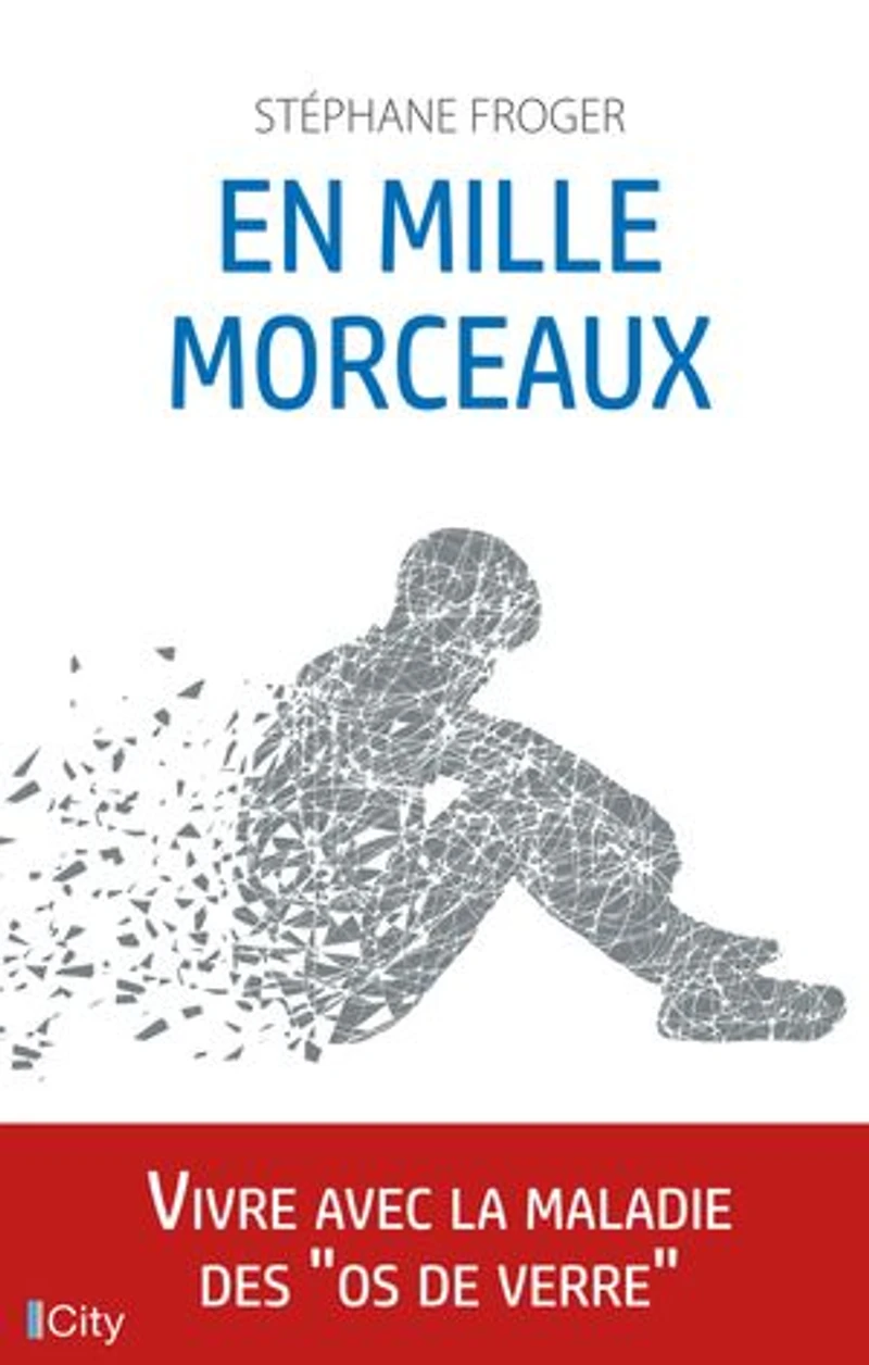 En mille morceaux: Vivre avec la maladie des os de verre