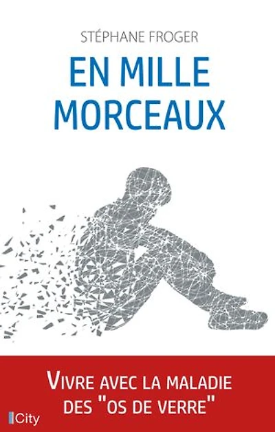 En mille morceaux: Vivre avec la maladie des os de verre
