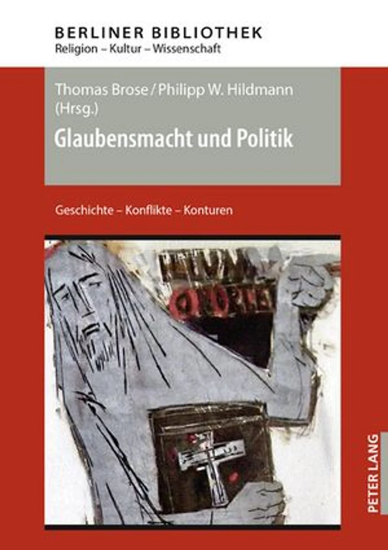 Glaubensmacht und Politik: Geschichte - Konflikte Konturen