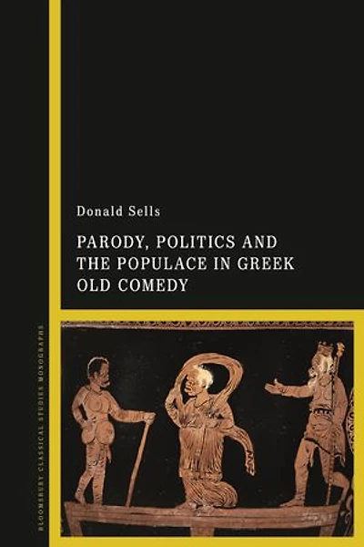 Parody, Politics and the Populace Greek Old Comedy