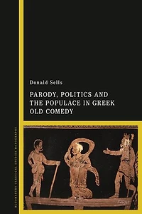 Parody, Politics and the Populace Greek Old Comedy