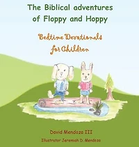 The Biblical adventures of Floppy and Hoppy: Bedtime Devotionals for Children