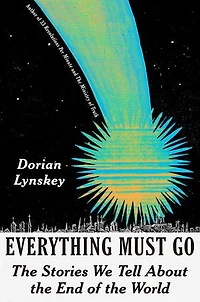 Everything Must Go: the Stories We Tell About End of World