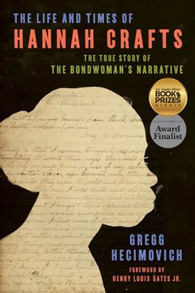 The Life and Times of Hannah Crafts: True Story Bondwoman's Narrative