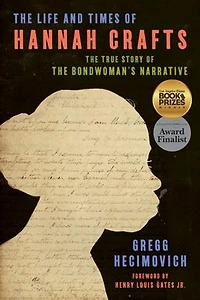 The Life and Times of Hannah Crafts: True Story Bondwoman's Narrative