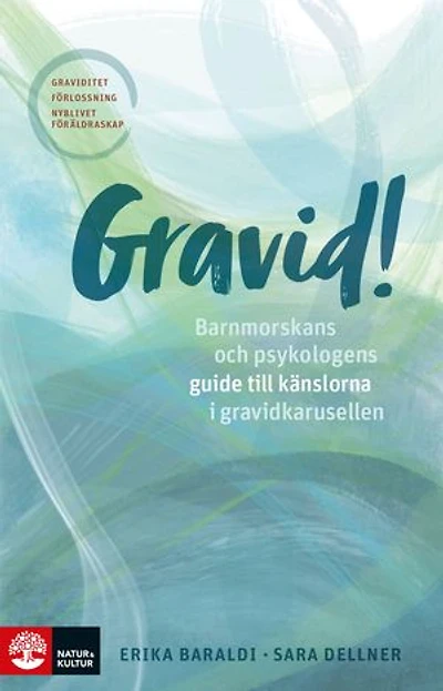 Gravid! : barnmorskans och psykologens guide till känslorna i gravidkarusellen