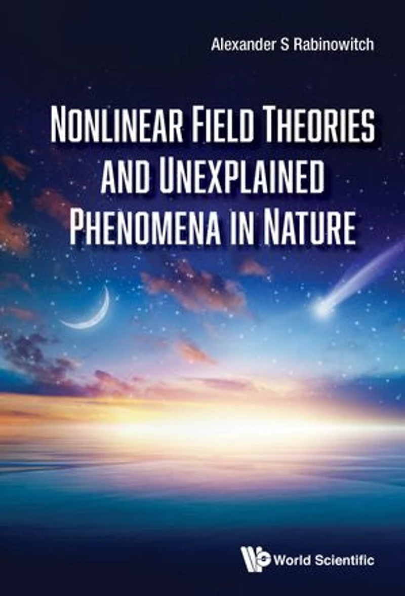 Nonlinear Field Theories And Unexplained Phenomena Nature