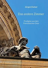 Das andere Zimmer: Predigten aus dem Französischen Dom