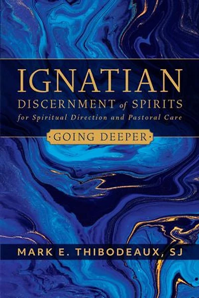 Ignatian Discernment of Spirits for Spiritual Direction and Pastoral Care: Going Deeper