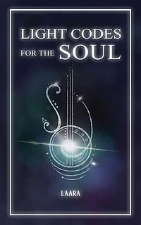Light Codes for the Soul: Wisdom, Symbols, and Stories Energy Healing Ascension