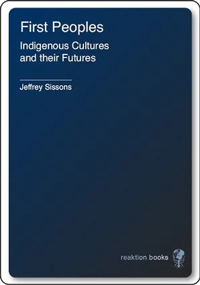 First Peoples: Indigenous Cultures and their Futures