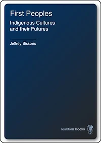 First Peoples: Indigenous Cultures and their Futures