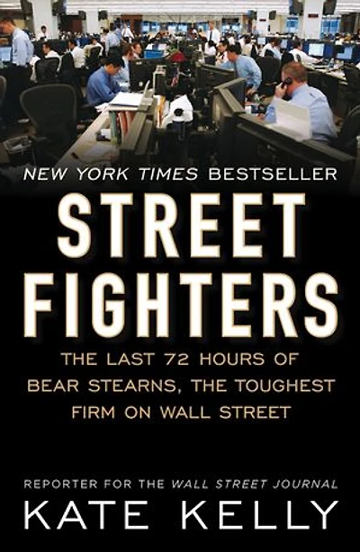 Street Fighters: The Last 72 Hours Of Bear Stearns, Toughest Firm On Wall