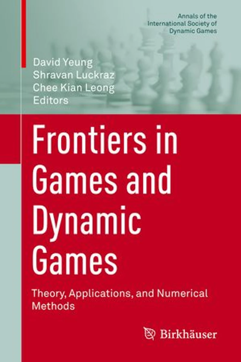 Frontiers Games and Dynamic Games: Theory, Applications, Numerical Methods