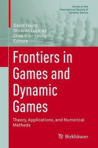 Frontiers Games and Dynamic Games: Theory, Applications, Numerical Methods