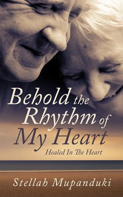 Be Hold The Rhythm of My Heart: Healed In The Heart.