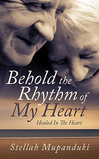 Be Hold The Rhythm of My Heart: Healed In The Heart.