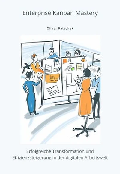 Enterprise Kanban Mastery: Erfolgreiche Transformation und Effizienzsteigerung in der digitalen Arbeitswelt