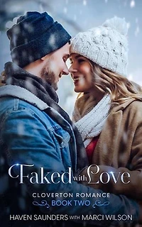 Faked with Love: Cloverton Romance, #2
