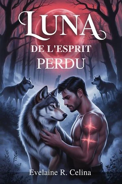 LUNA DE L'ESPRIT PERDU: Une romance sombre entre loups et compères de mémoire, de désir et de bataille pour le contrôle