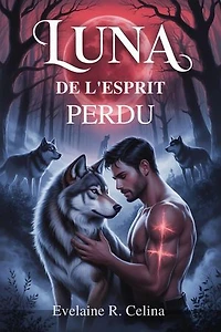 LUNA DE L'ESPRIT PERDU: Une romance sombre entre loups et compères de mémoire, de désir et de bataille pour le contrôle