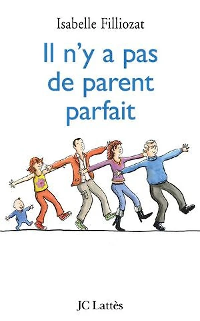 Il n'y a pas de parent parfait: l'histoire nos enfants commence par la nôtre