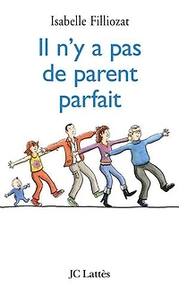 Il n'y a pas de parent parfait: l'histoire nos enfants commence par la nôtre