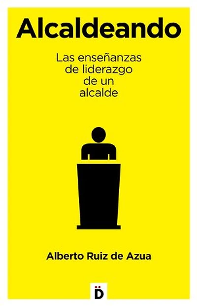 Alcaldeando: Las enseñanzas de liderazgo de un alcalde